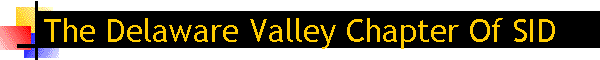 The Delaware Valley Chapter Of SID